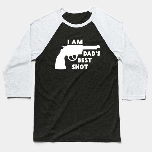 I Am Dad's Best Shot: Funny Gift from Dad Baseball T-Shirt by shirtonaut